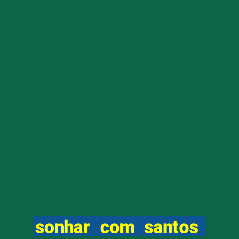 sonhar com santos de macumba